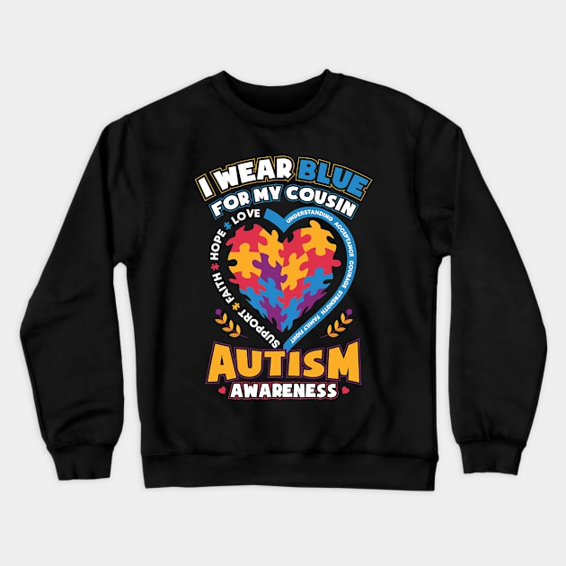 Autism Awareness I Wear Blue for My Cousin Crewneck Sweatshirt by aneisha